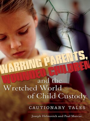 cover image of Warring Parents, Wounded Children, and the Wretched World of Child Custody